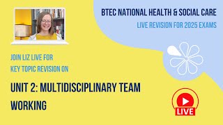 Unit 2 Multidisciplinary Team Working  BTEC National HSC Live Revision 2025 [upl. by Enilaf]