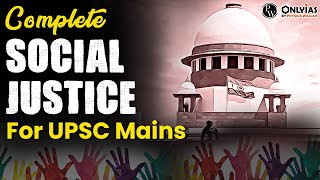 Complete Social Justice  सामाजिक न्याय  UPSC Mains GS Paper 2  UPSC 202425  OnlyIAS [upl. by Taimi]