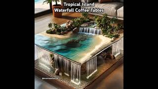 Tropical Island Waterfall Coffee Tables [upl. by Belsky]