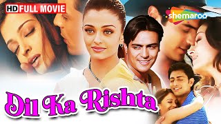 Aishwarya Rai की ROMANTIC Drama Movie DIL KA RISHTA  Full Movie HD  Arjun Rampal Priyanshu [upl. by Nwahshar]