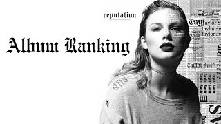 Taylor Swift reputation 2017 Album Tracks Ranked [upl. by Bekah]