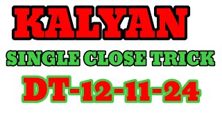 KALYAN SINGLE CLOSE TRICK DT121124 [upl. by Hosbein]