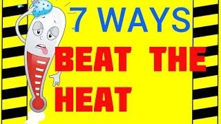 7 Ways to Beat the Heat  Hot Weather Hazards  Preventing Illness amp Deaths in Hot Environments [upl. by Eniamsaj496]