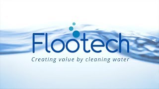 Flootech – Creating value by cleaning water [upl. by Inanak]