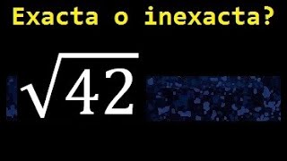 raiz cuadrada de 42 es exacta o inexacta √42 [upl. by Alvina]