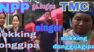 NPP osa nokking dola donga TMC ode dola nokking dongjagasugipa singer Moleng Marak aganaha [upl. by Ahsinik48]