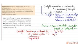 Assertion  Through the use of catalytic converters unburnt hydrocarbons are changed into [upl. by Warila]