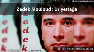 Zedek Mouloud  Ur yettaǧa Album A tassa inu [upl. by Olzsal]