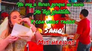 A NOVIA MEXICANA LA DEJAN PLANTADA EN EL ALTAR Y LEJOS DE SENTIRSE TRISTE DECIDE IR A COMER TACOS [upl. by Pedaias65]