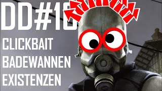 Clickbait  Existenzen  Badewannen  DOPPEL D 10 ICH HÖRE AUF [upl. by Nnayr]