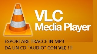 VLC ESPORTARE DA UN CD AUDIO TRACCE IN MP3  quot4quot [upl. by Cohen]