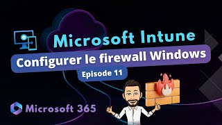 Intune  Configurer le firewall Windows  Episode 11 [upl. by Crary]