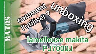 Lamelleuse Makita PJ7000J partie 1  principe choix déballage et comparaison avec la Dewalt DW682K [upl. by Zerk]