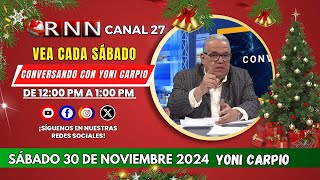 🔴 EN VIVO CONVERSANDO CON YONI CARPIO SÁBADO 30 DE NOVIEMBRE POR RNN CANAL 27 [upl. by Maurey496]