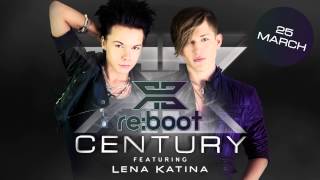 Reboot  Century ft Lena Katina [upl. by Smail]