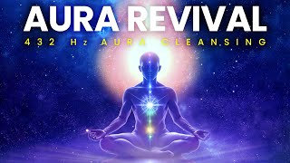 Aura Revival 432 Hz Music for Positive Energy Boost Aura Cleansing [upl. by Mirth]