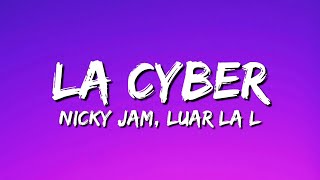 La Cyber  Nicky Jam x Luar La L LetraLyrics [upl. by Sarine]