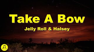 Jelly Roll Halsey  Take A Bow Lyrics [upl. by Araec187]