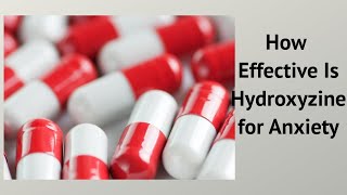 How Effective Is Hydroxyzine for Anxiety [upl. by Eelytsirk]