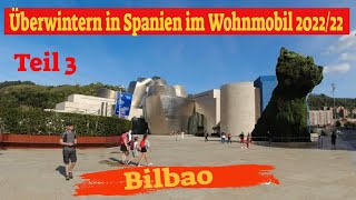 Überwintern in Spanien mit dem Wohnmobil 202223 Teil 3 💖es geht nach Bilbao [upl. by Langham]