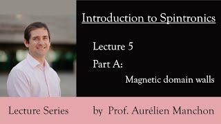 L5PA Introduction to Spintronics Magnetic Domain Walls [upl. by Cassella]