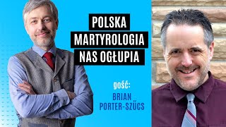 Polska martyrologia nas ogłupia  Brian Porter Szücs [upl. by Dlanger]