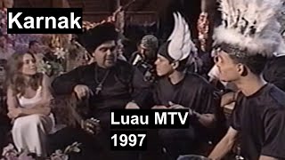 Luau MTV  Karnak 1997 [upl. by Asirap707]