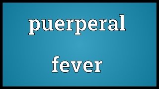 Puerperal fever Meaning [upl. by Harp27]