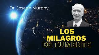 Los milagros de tu Mente 🌟 🧠  Dr Joseph Murphy Audiolibro [upl. by Ellehcal]