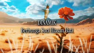 DINAMIK Berbunga Suci Hiasan Hati lirik [upl. by Neal411]