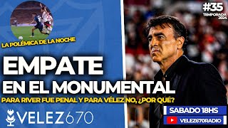 UN EMPATE LLENO DE POLÉMICAS  ¿FUE PENAL  VELEZ670 35 [upl. by Doroteya]