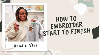 How to Machine Embroider Start to Finish  Studio Vlog 1 [upl. by Gazzo]