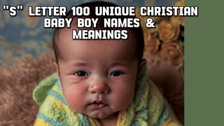 100 Unique Christian Baby Boy Names and Meanings Starting With S [upl. by Kipp407]