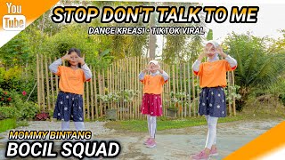 STOP DONT TALK TO ME  DANCE KREASI  TIKTOK VIRAL  BOCIL SQUAD  MOMMY BINTANG [upl. by Domingo196]