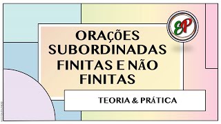 GRAMÁTICA PTPT  ORAÇÕES SUBORDINADAS FINITAS E NÃO FINITAS  Teoria e Prática [upl. by Sairtemed]