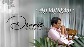 Donnie Sibarani  Aku Untukmu  Official Music Video [upl. by Conny]