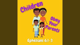 Children Obey Your Parents Ephesians 613 [upl. by Uzziel]