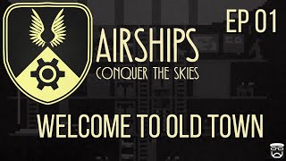 Airships Conquer the Skies Episode 1 Welcome to Old Town [upl. by Mellicent]