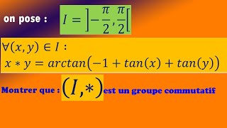 Montrer quun ensemble muni dune loi interne est un groupe commutative [upl. by Chrissie]