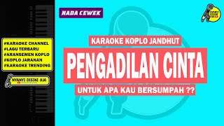 PENGADILAN CINTA  KARAOKE KOPLO JARANAN  NADA CEWEK [upl. by Clareta]