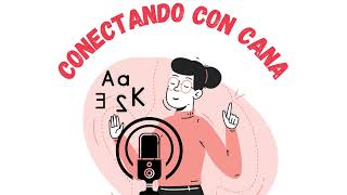 PODCAST CONECTANDO CON CANA [upl. by Riada]