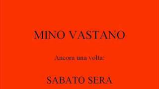 MINO VASTANO  SABATO SERA [upl. by Raeann566]