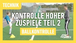 Fussballtraining Hohe Zuspiele Teil 2  Ballkontrolle  Technik [upl. by Alverson]