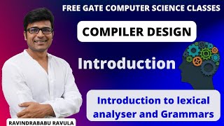 CD  Introduction  Introduction to Lexical Analyzer and Grammars  Ravindrababu Ravula  Free GATE [upl. by Cimah]