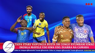 🔴LIVE TAIFA STARS YAIFUNGIA BUSTA DR CONGO SAMATTA NDANI NYUIMBANI KWAO IVO MAPUNDA AFUNGUKA [upl. by Ehtiaf]