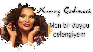 Xumar Qədimova — Mən Bir Duyğu Çələngiyəm [upl. by Lael64]