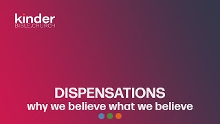 What We Believe  Dispensations [upl. by Luaped247]