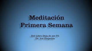 Meditacion Primera Semana Técnica de Inducción Del Libro Deja De Ser Tu Dr Joe Dispenza [upl. by Schiff410]