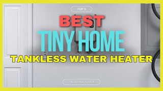 🔥 Best Tankless Water Heater for Tiny Home in 2024 ☑️ TOP 5 ☑️ [upl. by Aloibaf260]