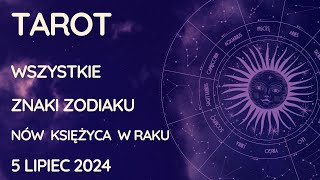 TAROT Nów Księżyca w Raku Wszystkie Znaki Zodiaku 5 lipiec 2024 [upl. by Annasus167]